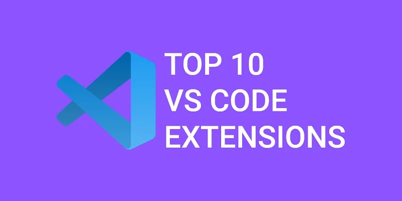Top 10 Best VS Code Extensions for developers