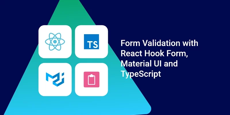 Form Validation with React Hook Form, Material UI, React and TypeScript
