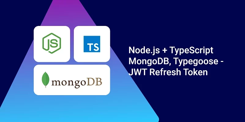 Node.js + TypeScript + MongoDB JWT Refresh Token