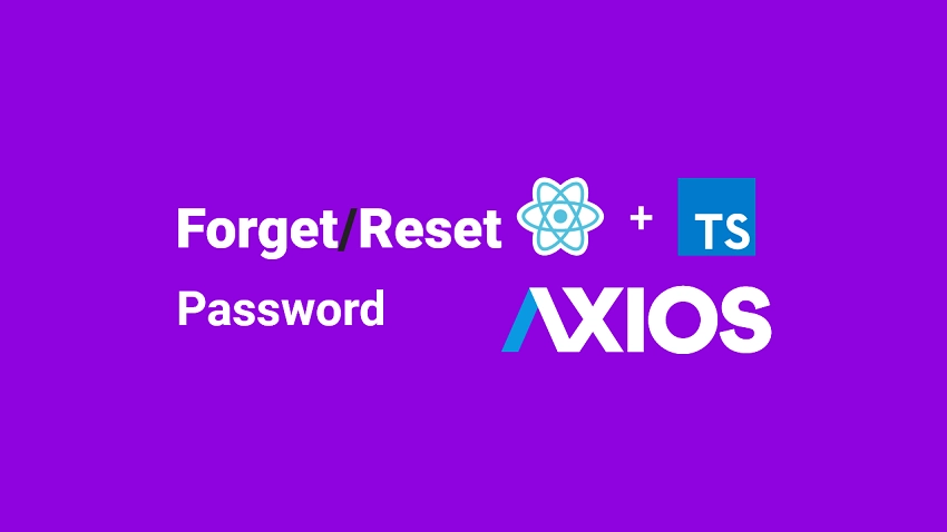 Forgot-Reset Password in React.js and Axios