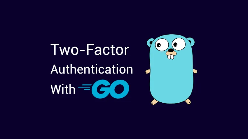 How to Implement Two-factor Authentication (2FA) in Golang