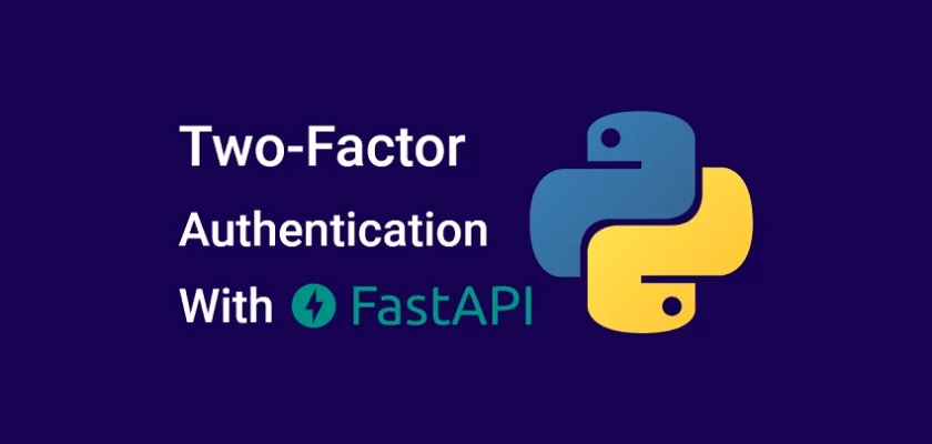 Two-factor Authentication (2FA) in FastAPI and Python