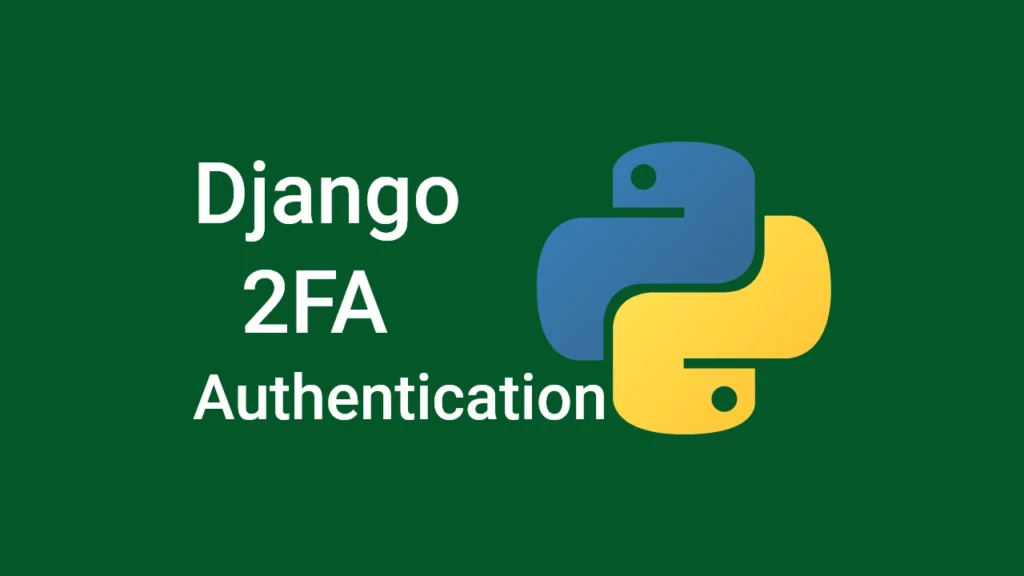 Django - Implement (2FA) Two-Factor Authentication
