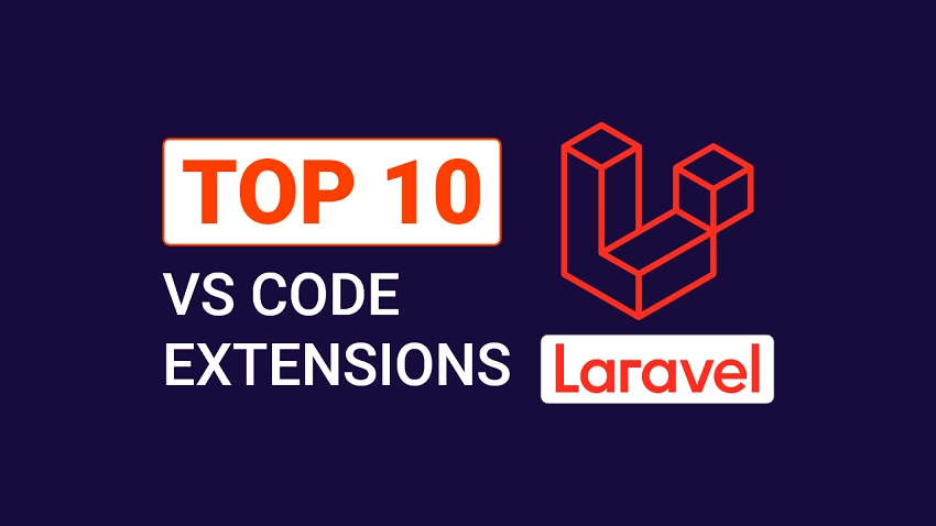 Top 10 Best VS Code Extensions for Laravel Developers