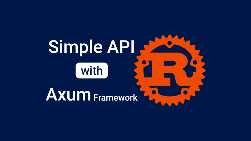 Create a Simple API in Rust using the Axum Framework