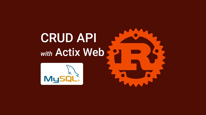 Rust and Actix Web - Build a CRUD API with SQLX and MySQL
