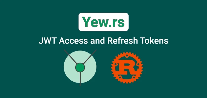 Rust and Yew.rs Frontend JWT Access and Refresh Tokens