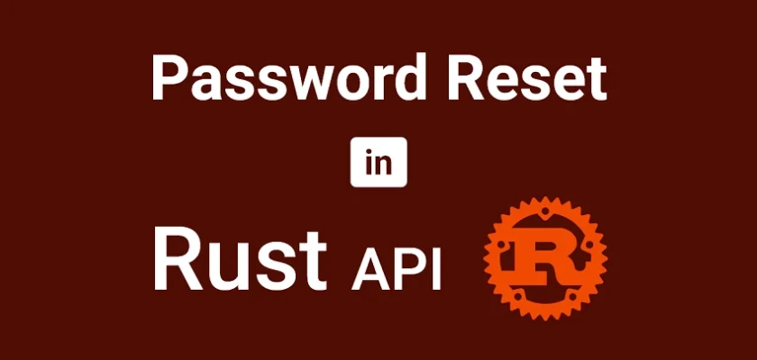 Rust API - Forgot-Reset Password with Emails
