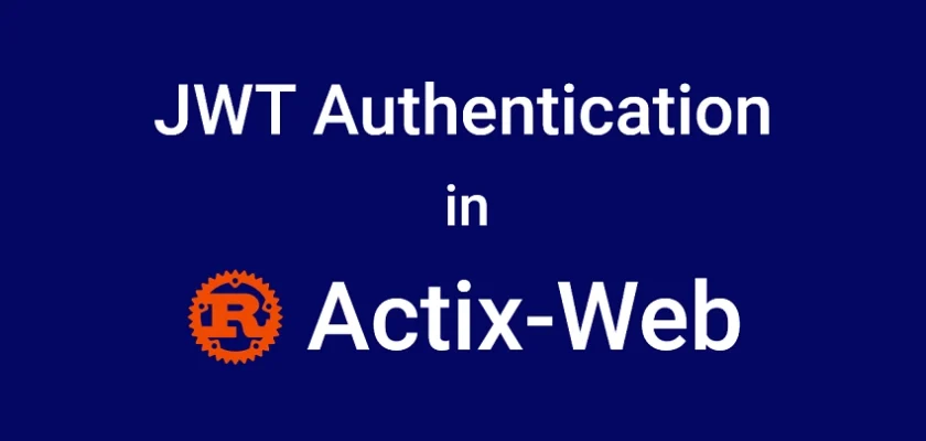 JWT Authentication and Authorization in Rust API using Actix-Web