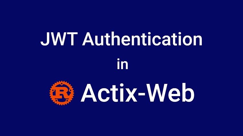 JWT Authentication and Authorization in Rust API using Actix-Web