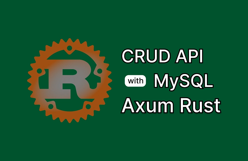 Build a Rust MySQL CRUD API with Axum