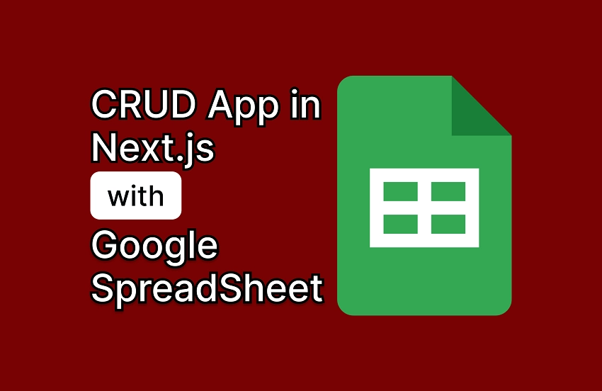 Build a CRUD App in React/Next.js with Google Sheets as the Database